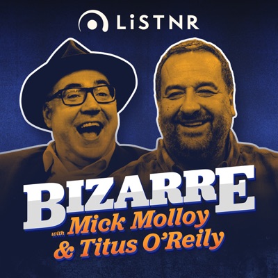 Bizarre with Mick Molloy and Titus O’Reily Bizarre with Mick Molloy and Titus O’Reily