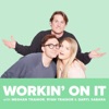 Workin' On It Podcast