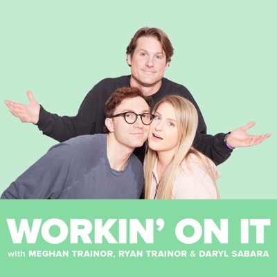 Workin' On It with Meghan Trainor & Ryan Trainor:Workin' On It Podcast