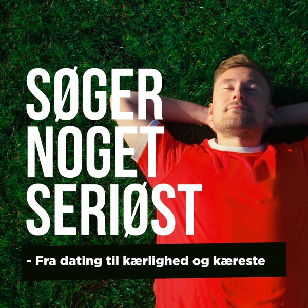 Systematisk dating - Søger noget seriøst: Fra dating til kærlighed og kæreste
