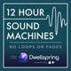 12 Hour Sound Machines for Sleep (no loops or fades)
