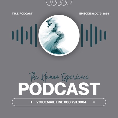 THE (The Human Experience) Podcast THE (The Human Experience) Podcast