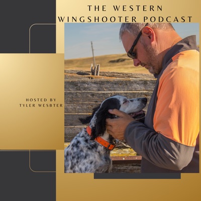 The Western Wingshooter Podcast The Western Wingshooter Podcast