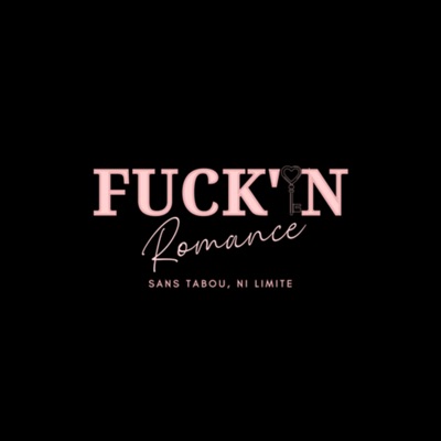 Fuck’in romance: sans tabou, ni limite 🖤