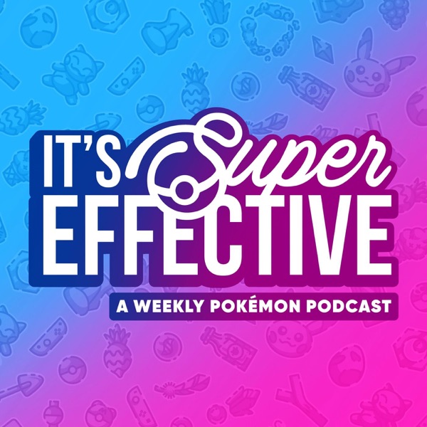 It's Super Effective: A Pokemon Podcast Image