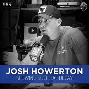 JOSH HOWERTON | Slowing Societal Decay (Ep. 965) artwork