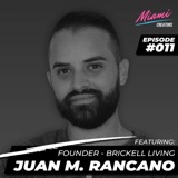 Episode #011 with Juan M. Rancano - The Magic of Brickell Living