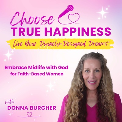 Embrace Midlife with God for Faith-Based Women, Divinely-Designed Dreams™, Happy, Blessed Life, Personal Growth, Positive Mindset, Walk in Faith
