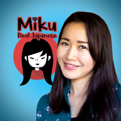 The Miku Real Japanese Podcast | Japanese conversation | Japanese culture The Miku Real Japanese Podcast | Japanese conversation | Japanese culture