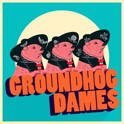 Groundhog Dames Podcast