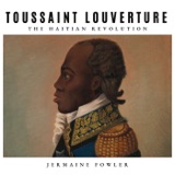 Archived- Toussaint L'Ouverture: Revolution Now