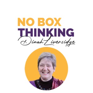 No Box Thinking ®  with Dinah Liversidge