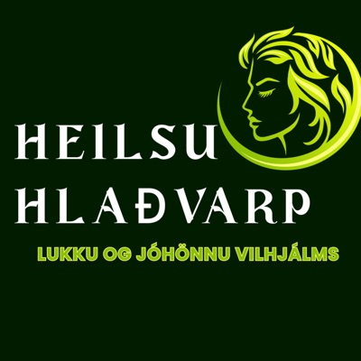 Heilsuhlaðvarp Lukku & Jóhönnu Vilhjálms Heilsuhlaðvarp Lukku & Jóhönnu Vilhjálms