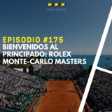 Episodio #175 -  Bienvenidos al Principado: Rolex Monte-Carlo Masters.