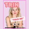 Trin Told Me - Trinity blair