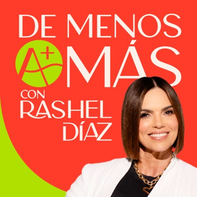 De menos a Más Podcast con Rashel Diaz De menos a Más Podcast con Rashel Diaz