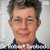 Living with Reality with Dr. Robert Svoboda - Be Here Now Network