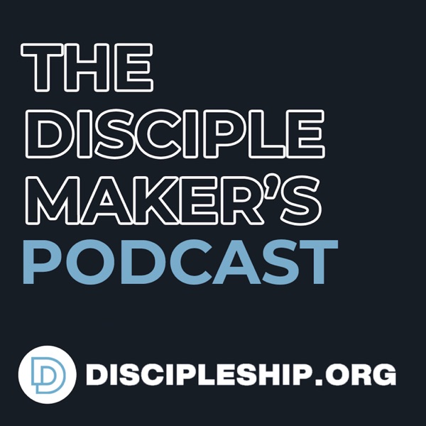 The Disciple Maker's Podcast