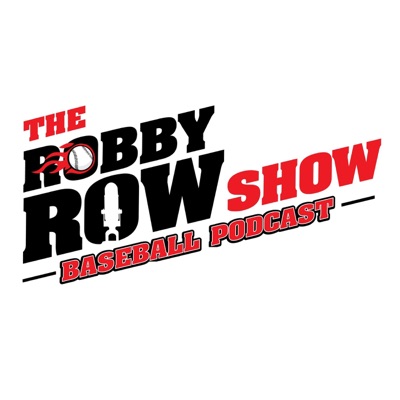The Robby Row Show Baseball Podcast The Robby Row Show Baseball Podcast