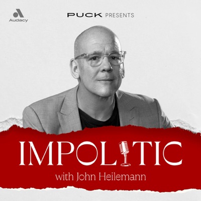 Impolitic with John Heilemann:Audacy | Puck