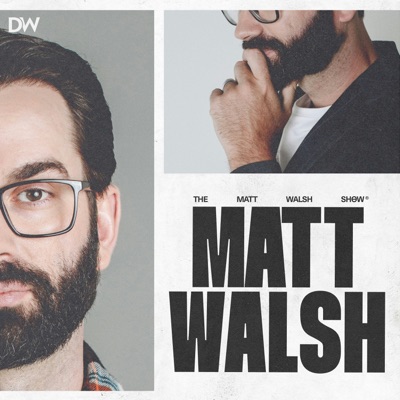 The Matt Walsh Show The Matt Walsh Show