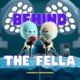 Behind the 'Fella