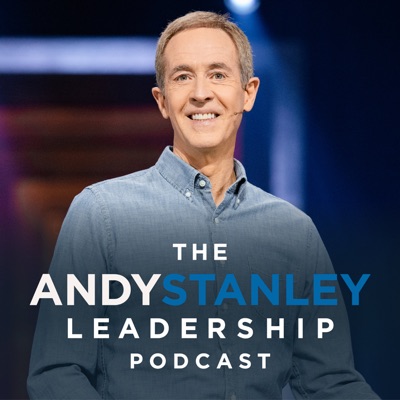 Andy Stanley Leadership Podcast