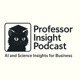 Professor Insight Podcast - AI, Science and Business