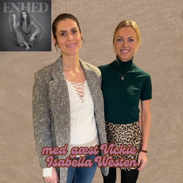 221. Når frygten for at fejle & perfektionisme begrænser dig - & hvordan du slipper fri med Vickie Isabella Westen - ENHED med Noell Elise