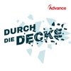 Durch die Decke – Der Advance Podcast