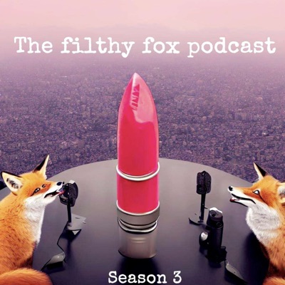 The Filthy Fox Podcast