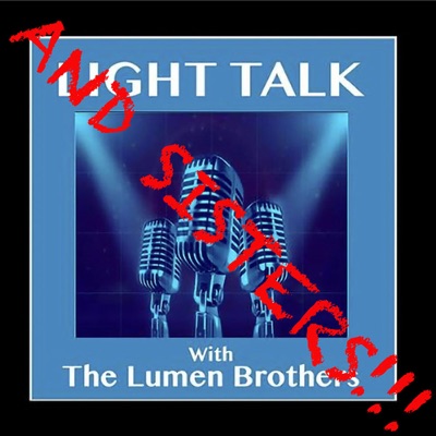 Light Talk with The Lumen Brothers Light Talk with The Lumen Brothers