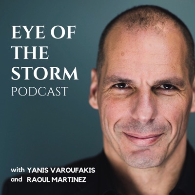 Eye Of The Storm Podcast (with Yanis Varoufakis and Raoul Martinez):Raoul Martinez