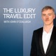 The Luxury Travel Edit