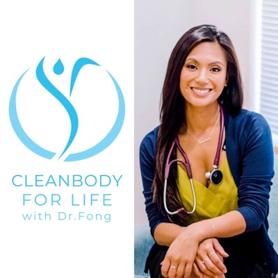 Cleanbody For Life with Dr. Fong