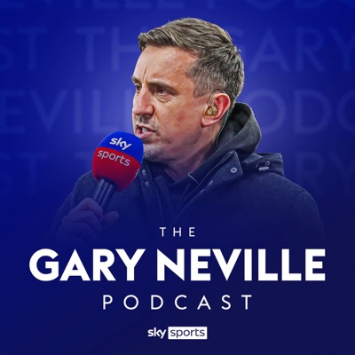 The Gary Neville Podcast:Sky Sports