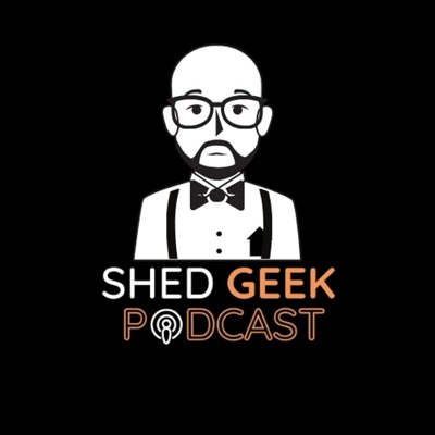 Shed Geek Podcast