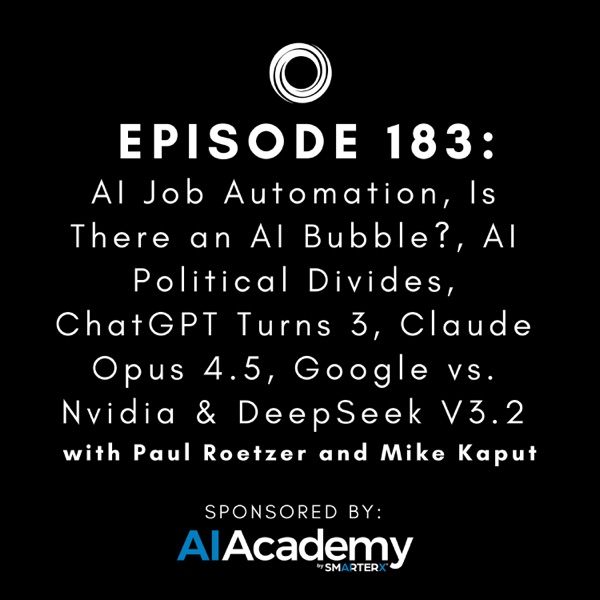 #183: AI Job Automation, Is There an AI Bubble?, AI Political Divides, ChatGPT Turns 3, Claude Opus 4.5, Google vs. Nvidia & DeepSeek V3.2 photo