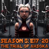 Star Wars: Clone Wars Conversations Season 5 Pt 4 (E17-20): The Trial Of Ahsoka Tano! Jedi Temple Bombing, Barriss Offee, Anakin Skywalker And The Failings Of The Jedi Council