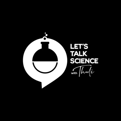Let's Talk Science with Thuli Let's Talk Science with Thuli