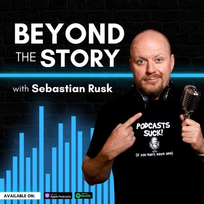Beyond The Story with Sebastian Rusk Beyond The Story with Sebastian Rusk