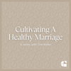 Cultivating a Healthy Marriage with Tim Keller - Tim Keller | Gospel in Life