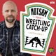 Notsam Wrestling Catch Up