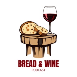 Bread and Wine Podcast