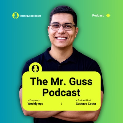 The Mr. Guss Podcast The Mr. Guss Podcast