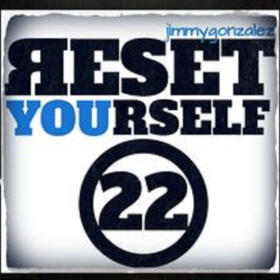 RESET YOURSELF 22 RESET YOURSELF 22