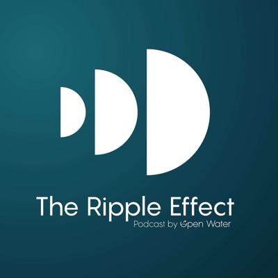 Open Water | The Ripple Effect Podcast