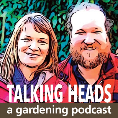 Talking Heads - a Gardening Podcast:Lucy Chamberlain and Saul Walker