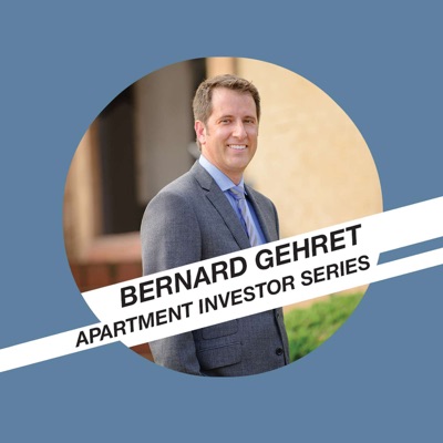 The Apartment Investor Series Podcast with Bernard Gehret