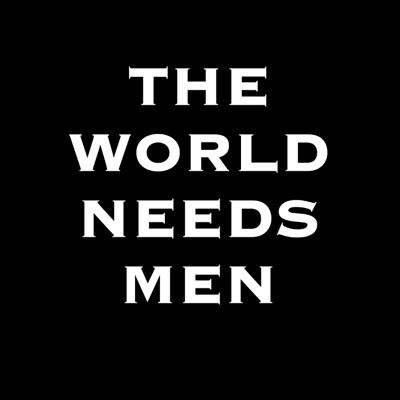 The World Needs Men